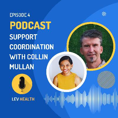 Episode 4 - Support coordination with Collin Mullan