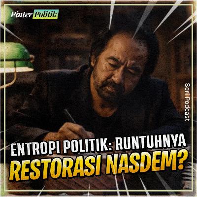 Entropi Politik: Runtuhnya Restorasi NasDem?