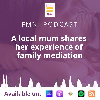 S2 Episode 3: A local mum shares her experience of Family Mediation S2 Episode 3: A local mum shares her experience of Family Mediation