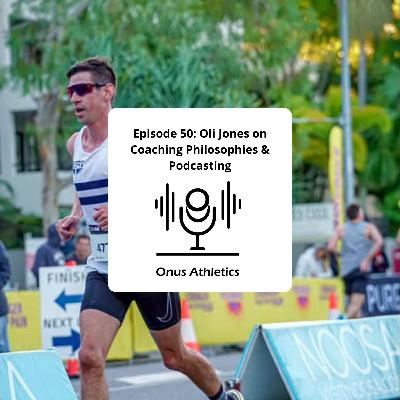 Episode 50: Oli Jones on Coaching Philosophies & Podcasting