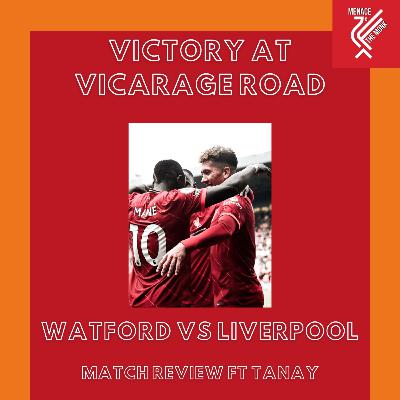 Watford vs Liverpool : Match Review ft Tanay
