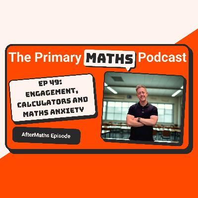 AfterMaths: Engagement, Calculators and Maths Anxiety