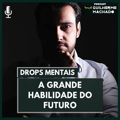DROPS MENTAIS - A grande habilidade do futuro! DROPS MENTAIS - A grande habilidade do futuro!