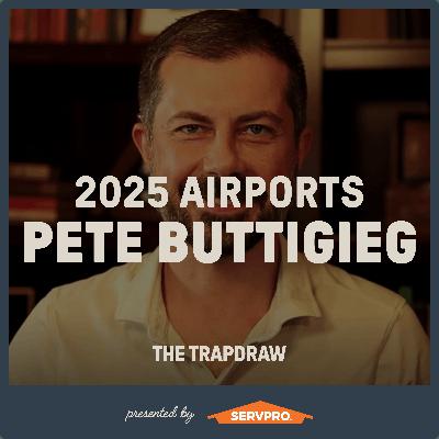 359: 2025 Airports - Pete Buttigieg