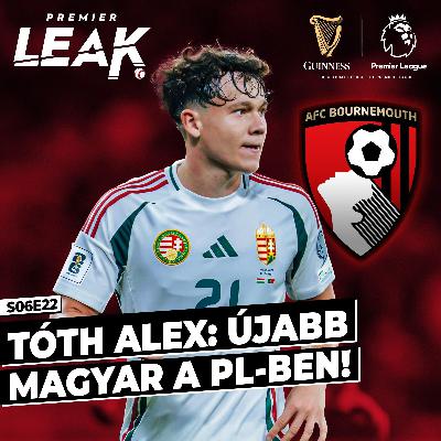 Tóth Alex: Újabb magyar a Premier League-ben! l Premier Leak S06E22