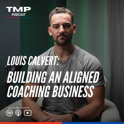 Louis Calvert: Building an Aligned Coaching Business