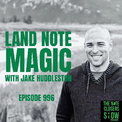 Land Note Magic: Jake Huddleston on Creating Notes & Self-Servicing