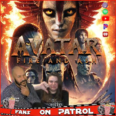 Fans on Patrol Talks Avatar: Fire and Ash, Spoiler Review