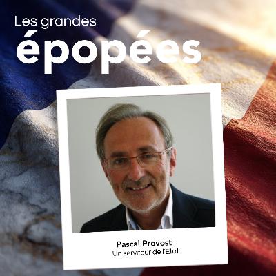 Plusieurs vies au service de l'Etat : avec Pascal Provost (1/2)