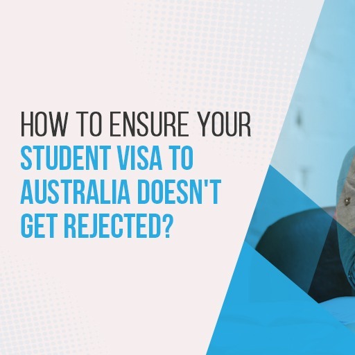How To Ensure Your Student Visa To Australia Doesn’t Get Rejected