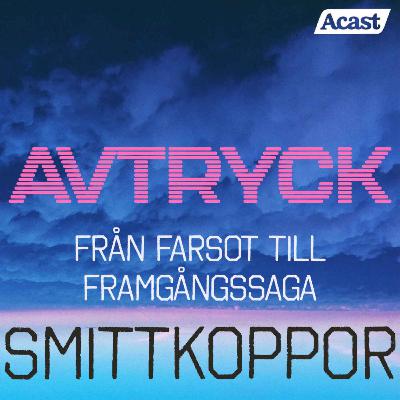 Smittkoppor - Från farsot till framgångssaga.