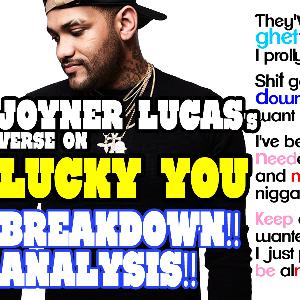 Joyner Lucas - Lucky You Verse Breakdown Joyner Lucas - Lucky You Verse Breakdown