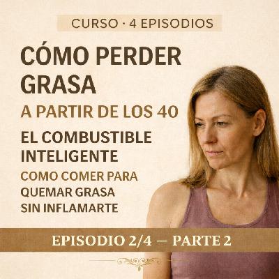 CURSO Cómo perder grasa a partir de los 40 Episodio 2/4