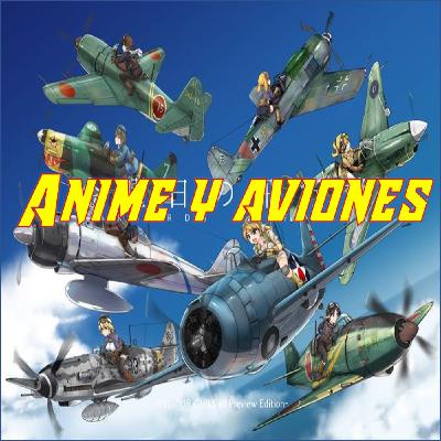 125. Anime y aviones - Crossover con Casus Belli Podcast