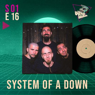 #16 - System of a Down: o sistema é foda