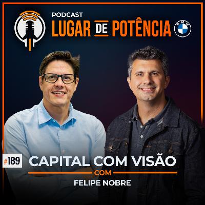 Capital com Visão - com Felipe Nobre | #EP189