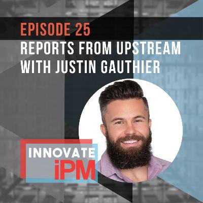 025 Reports From Upstream with Justin Gauthier