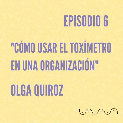 Ciclo Dos: Olga Quiroz "Cómo Usar el Toxímetro en una Organización" #VibraAhora
