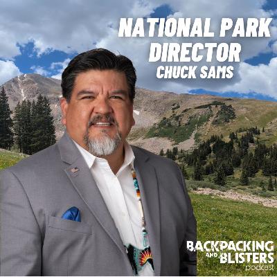 National Park Director CHUCK SAMS: Everything You Expect Us to Ask