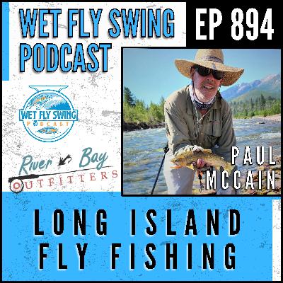 894 | Long Island Fly Fishing with Paul McCain of River Bay Outfitters