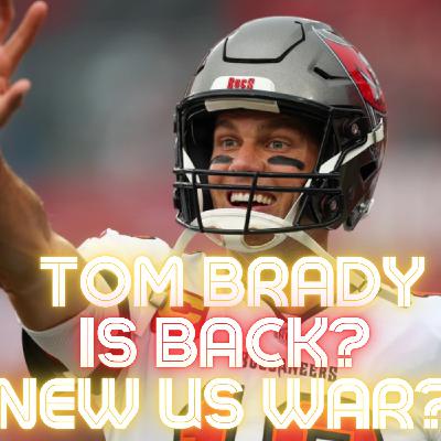 #107 - Tom Brady NOT Retired? Americans Kidnapped?