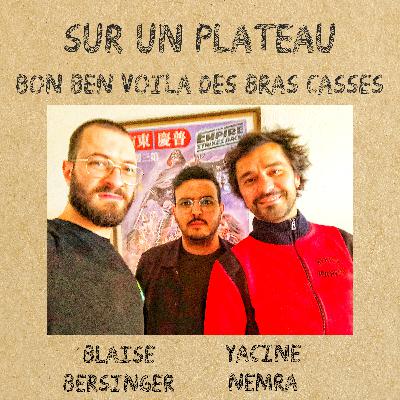 #043 Bon Ben Voilà, c'est des Bras Cassés – Invités : Yacine Nemra – Blaise Bersinger