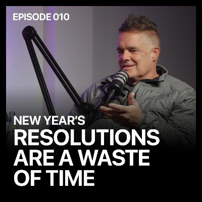New Year's Resolutions are a Waste of Time | Brand New Podcast