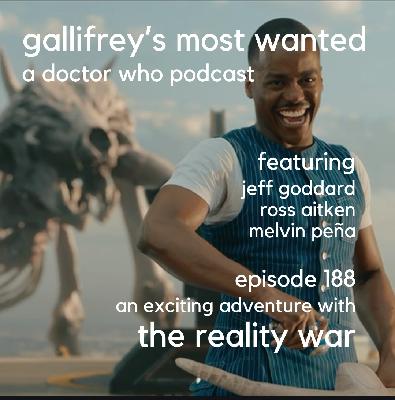 Gallifrey's Most Wanted Episode 188 -- The Reality War