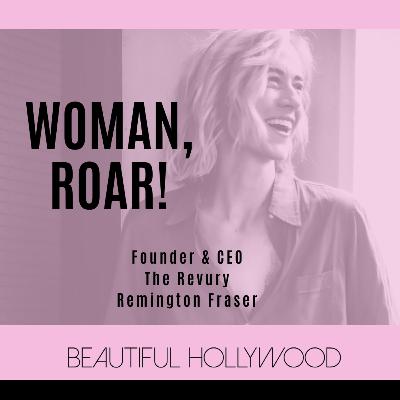 Woman, ROAR! The Revury Founder & CEO Remington Fraser Woman, ROAR! The Revury Founder & CEO Remington Fraser