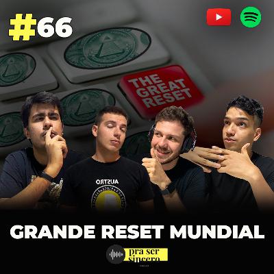 #66 Grande Reset Mundial #66 Grande Reset Mundial