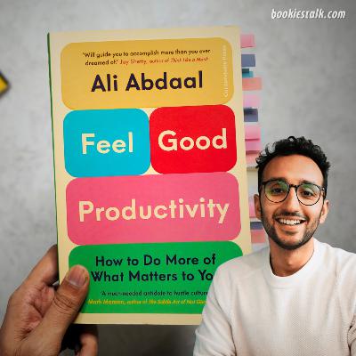 Ali Abdaal's Book in 21 Minutes - Feel Good Productivity