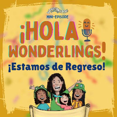 ¡Hola Wonderlings! ¡Estamos de Regreso! 🎉