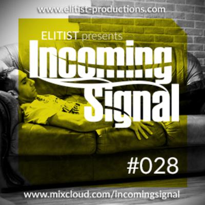 #028 INCOMING SIGNAL with Elitist #028 INCOMING SIGNAL with Elitist