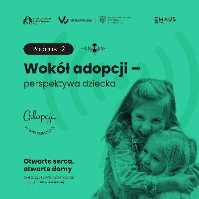 S1O2 - Wokół adopcji - perspektywa dziecka S1O2 - Wokół adopcji - perspektywa dziecka