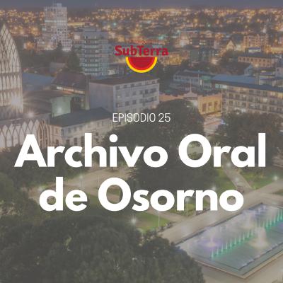 Episodio 25. Archivo Oral de Osorno: ¡Memoria viva!