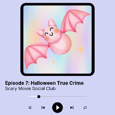 Episode 7: Halloween True Crime