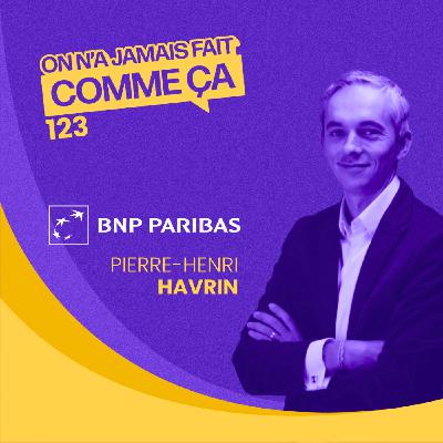 70% des recrutements via la mobilité interne : les secrets de Pierre-Henri Havrin (BNP Paribas) pour fidéliser ses talents