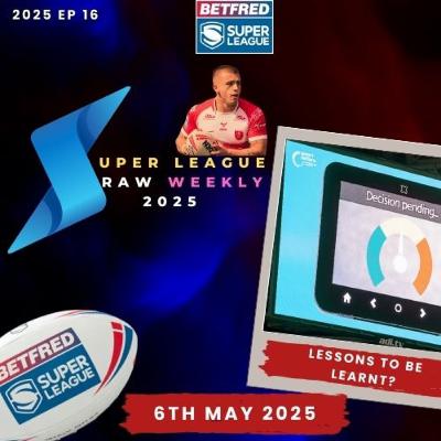 Super League Raw Weekly - 6th May 2025 - Betfred Super League - Rugby League