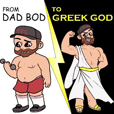 From Dad Bod to Greek God Introduction From Dad Bod to Greek God Introduction