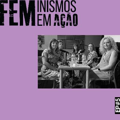 Feminismos em Ação: Como se educa para os Feminismos