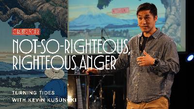 Turning Tides: Not-So-Righteous, Righteous Anger (Audio)
