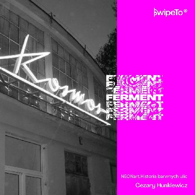 Ferment — NEONart. Historia barwnych ulic Ferment — NEONart. Historia barwnych ulic