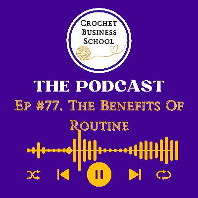 The Benefits Of Routine In Your Crochet Business
