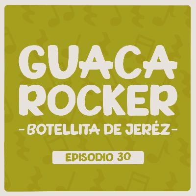 Guaca Rocker (Botellita de Jeréz) con Gitano Demente - Episodio 30