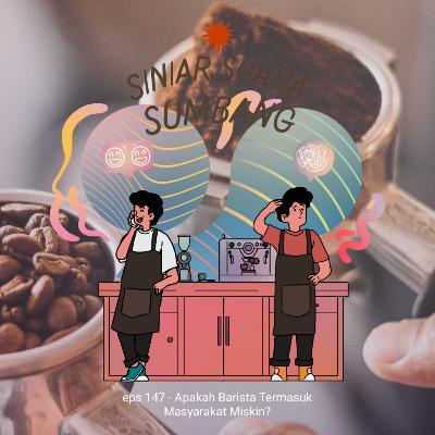eps 147 - Apakah Barista Termasuk Masyarakat Miskin?