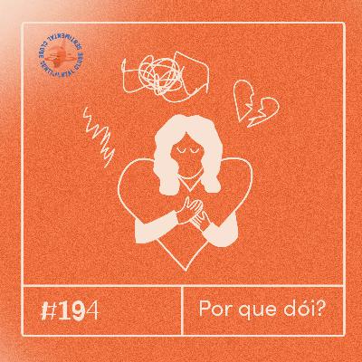 #194 - Por que dói?