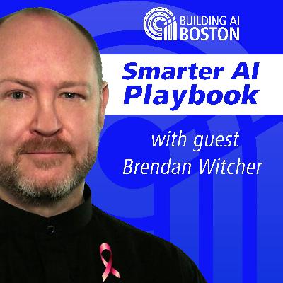 Smarter AI Playbook with Brendan Witcher | Building AI Boston