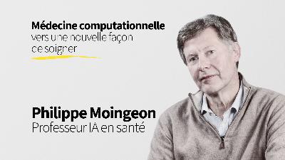 42. Médecine computationnelle : vers une nouvelle façon de soigner ? - Philippe Moingeon
