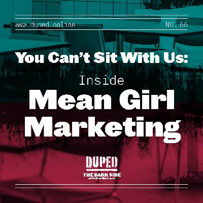 You Can't Sit With Us: Inside Mean Girl Marketing