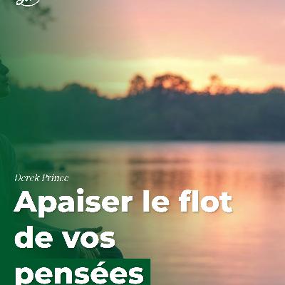 Apaiser le flot de vos pensées Apaiser le flot de vos pensées